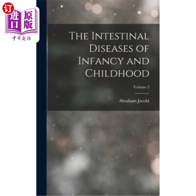 海外直订The Intestinal Diseases of Infancy and Childhood; Volume 2 婴幼儿肠道疾病;卷2