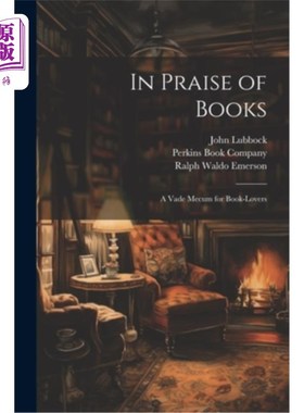 海外直订In Praise of Books: A Vade Mecum for Book-Lovers 《赞美书籍：爱书人的美德》