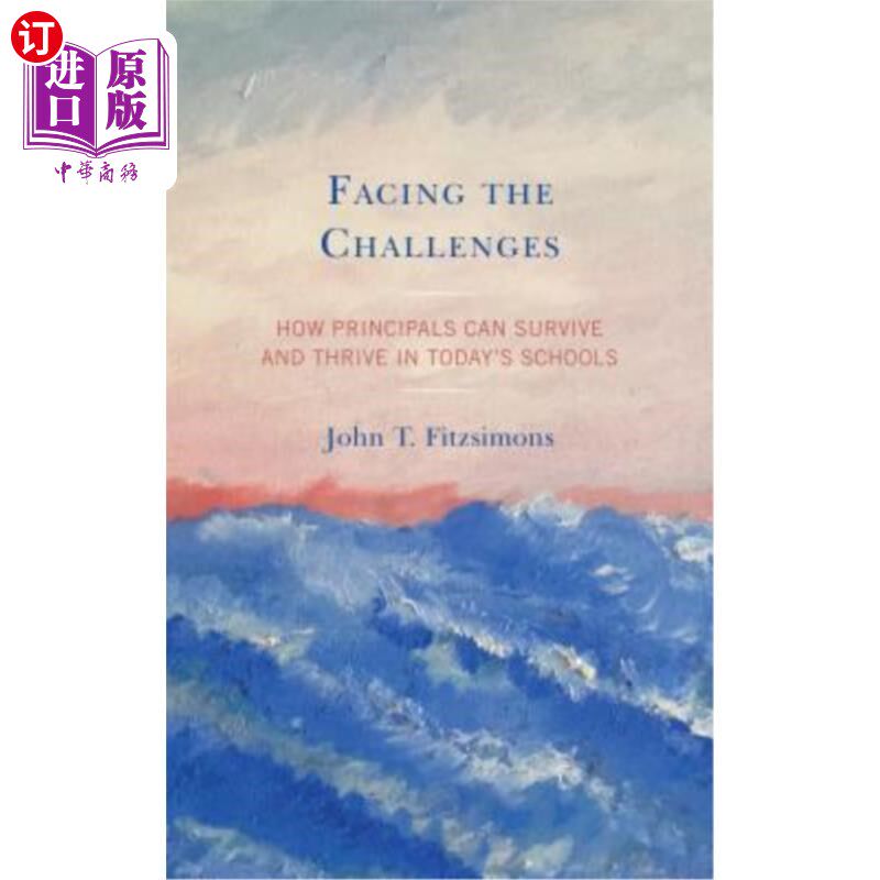 海外直订Facing the Challenges: How Principals Can Survive and Thrive in Today's Schools 面对挑战:校长如何在当今的学校中