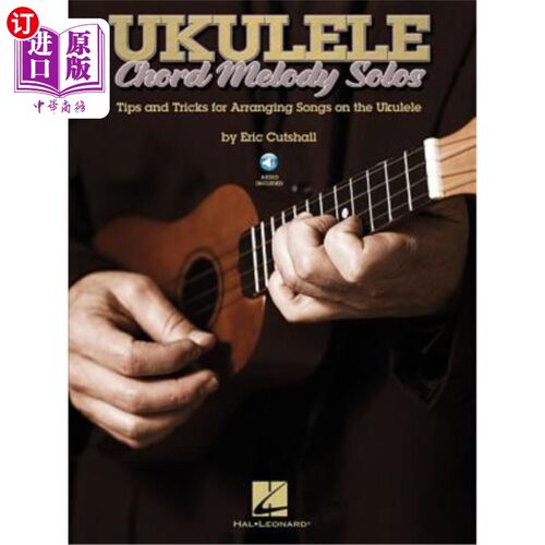海外直订Ukulele Chord Melody Solos: Tips and Tricks for Arranging Songs on the Ukulele 四弦琴和弦旋律独奏：在四弦琴