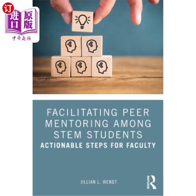 海外直订Facilitating Peer Mentoring Among STEM Students: Actionable Steps for Faculty 促进STEM学生之间的同伴指导：