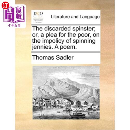 海外直订The Discarded Spinster; Or, a Plea for the Poor, on the Impolicy of Spinning Jen 被抛弃的老处女;或者，为穷