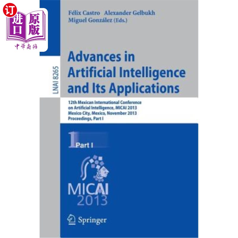 海外直订Advances in Artificial Intelligence and Its Applications: 12th Mexican Internati 人工智能及其应用进展:第12