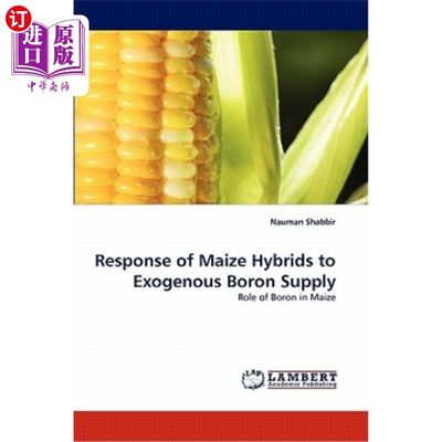 海外直订Response of Maize Hybrids to Exogenous Boron Supply 玉米杂交种对外源硼供应的响应