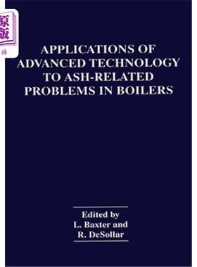 海外直订Applications of Advanced Technology to Ash-Related Problems in Boilers 先进技术在锅炉灰相关问题中的应用