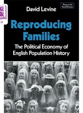 海外直订Reproducing Families: The Political Economy of English Population History 再生产的家庭:英国人口史的政治经济