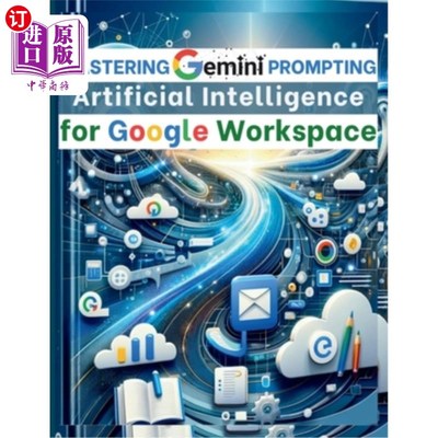 海外直订Mastering Gemini Artificial Intelligence Prompting for Google Workspace: AI Prom 掌握双子座人工智能提示b谷