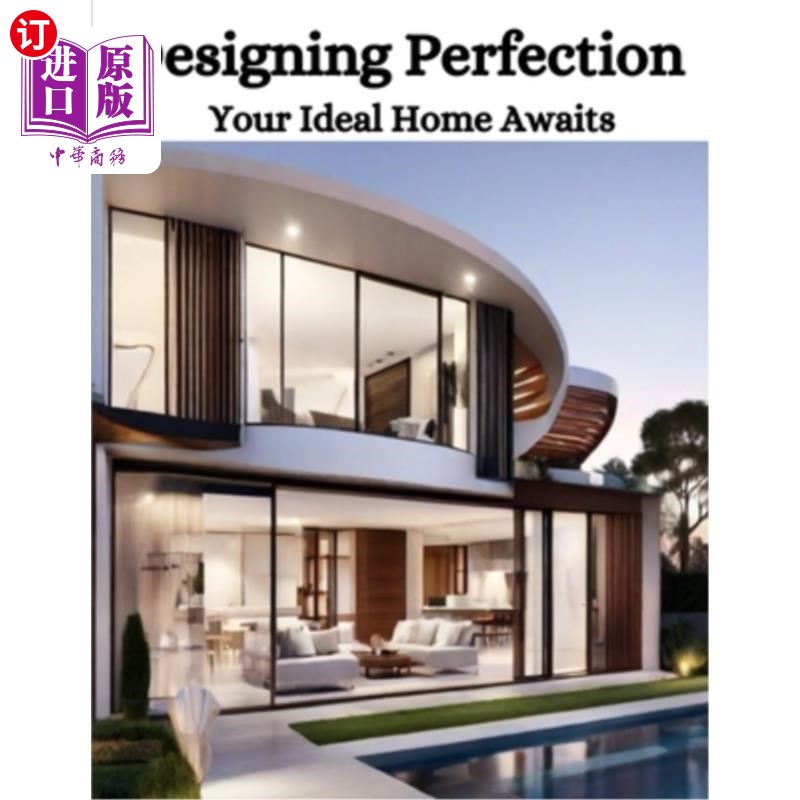 海外直订Designing Perfection: Your Ideal Home Awaits 完美设计：您理想的家在等着您