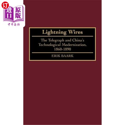 海外直订Lightning Wires: The Telegraph and China's Technological Modernization, 1860-189 电闪线:电报和中国的技术现