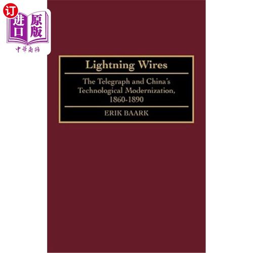海外直订Lightning Wires: The Telegraph and China's Technological Modernization, 1860-189 电闪线:电报和中国的技术现