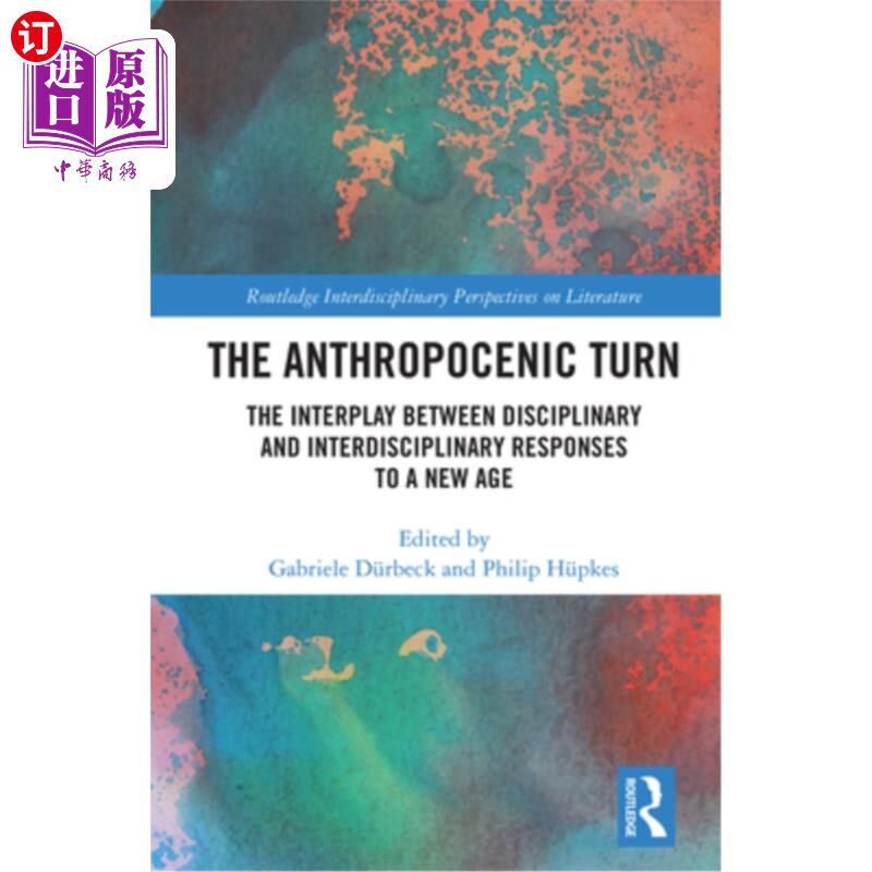 海外直订The Anthropocenic Turn: The Interplay Between Disciplinary and Interdisciplinary 人类世转向:对新时代的学科