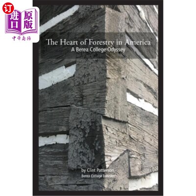海外直订The Heart of Forestry in America: A Berea College Odyssey 美国林业的中心：贝雷亚学院之旅