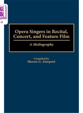 海外直订Opera Singers in Recital, Concert, and Feature Film: A Mediagraphy 独奏会、音乐会和故事片中的歌剧演员：媒体