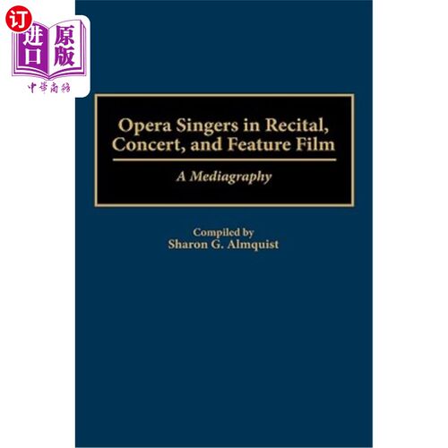 海外直订Opera Singers in Recital, Concert, and Feature Film: A Mediagraphy 独奏会、音乐会和故事片中的歌剧演员：媒体