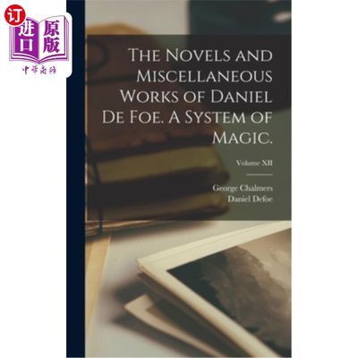 海外直订The Novels and Miscellaneous Works of Daniel De Foe. A System of Magic.; Volume  丹尼尔·德·福的小说与杂文。