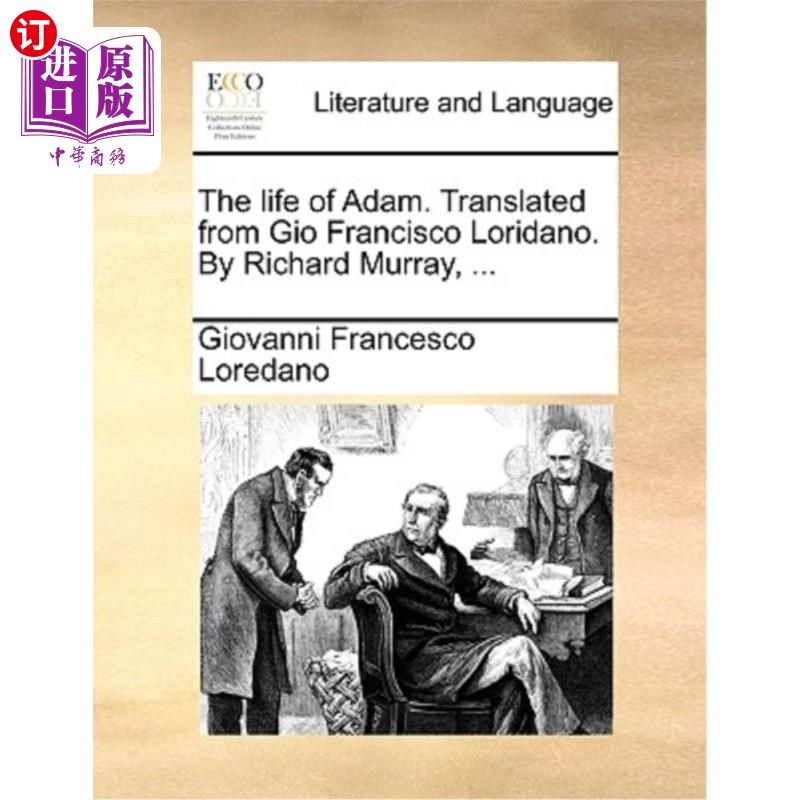 海外直订The Life of Adam. Translated from Gio Francisco Loridano. by Richard Murray, ... 亚当的一生。翻译自G