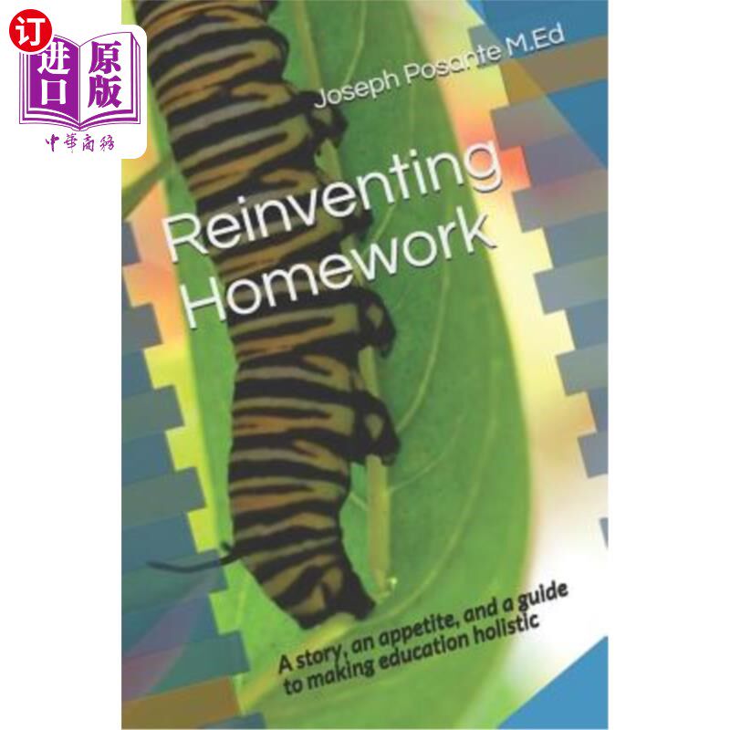 海外直订Reinventing Homework: A story, an appetite, and a guide to making education holi 重新设计家庭作业：一个故事