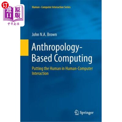 海外直订Anthropology-Based Computing: Putting the Human in Human-Computer Interaction 人类学计算：人与计算机的互动