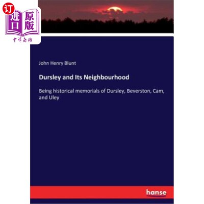 海外直订Dursley and Its Neighbourhood: Being historical memorials of Dursley, Beverston, 德思礼及其邻近地区