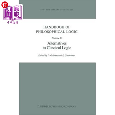 海外直订Handbook of Philosophical Logic: Volume III: Alternatives to Classical Logic 哲学逻辑手册:第三卷:古典逻辑的