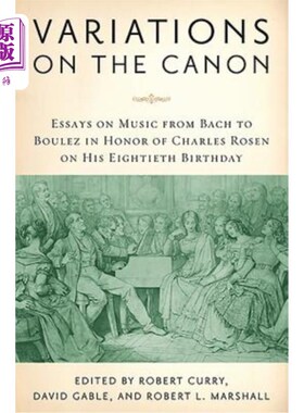 海外直订Variations on the Canon: Essays on Music from Bach to Boulez in Honor of Charles 正典变奏曲:为纪念查尔斯·罗