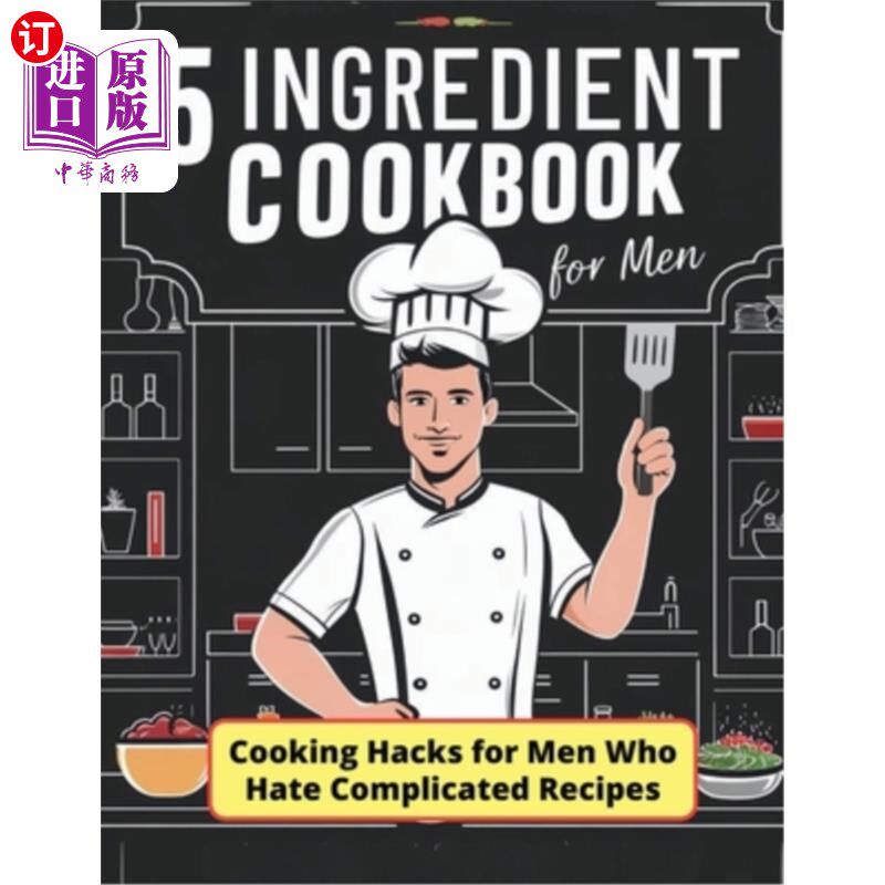 海外直订医药图书5 Ingredient Cookbook for Men: Cooking Hacks for Men Who Hate Complicated Recipe 男性食谱：为讨厌复