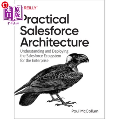 海外直订Practical Salesforce Architecture: Understanding and Deploying the Salesforce Ec 实用Salesfor