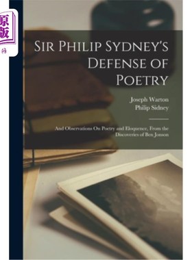 海外直订Sir Philip Sydney's Defense of Poetry: And Observations On Poetry and Eloquence, 菲利普·悉尼爵士的《为诗歌