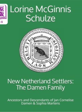 海外直订New Netherland Settlers: The Damen Family: Ancestors and Descendants of Jan Corn 新荷兰定居者:达门家