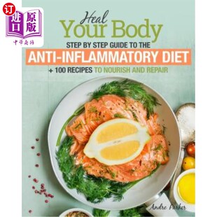 Your Inflammatory Heal Nou 海外直订医药图书Anti Body Diet 100 Guide Step 消炎饮食：治愈你 Recipes