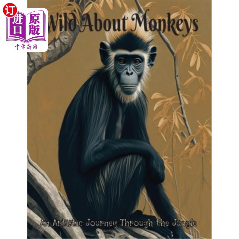 海外直订Wild About Monkeys: An Artistic Journey through the Jungle 野生猴子:丛林的艺术之旅