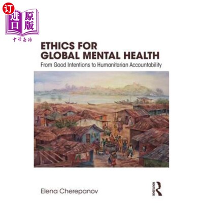 海外直订Ethics for Global Mental Health: From Good Intentions to Humanitarian Accountabi 全球精神卫生伦理:从良好意