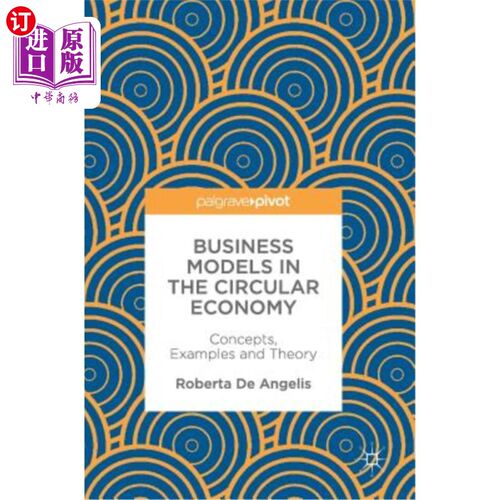 海外直订Business Models in the Circular Economy: Concepts, Examples and Theory 循环经济中的商业模式：概念、实例和理