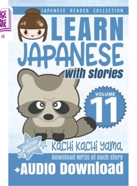 海外直订Learn Japanese with Stories Volume 11: Kachi Kachi Yama + Audio Download: The Ea 通过故事学习日语第11卷：Ka