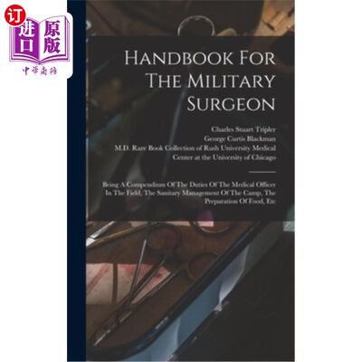 海外直订医药图书Handbook For The Military Surgeon: Being A Compendium Of The Duties Of The Medic 军医手册:战地医官