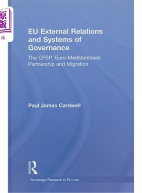 海外直订Eu External Relations and Systems of Governance: The Cfsp, Euro-Mediterranean Pa 欧盟对外关系和治理体系：Cf