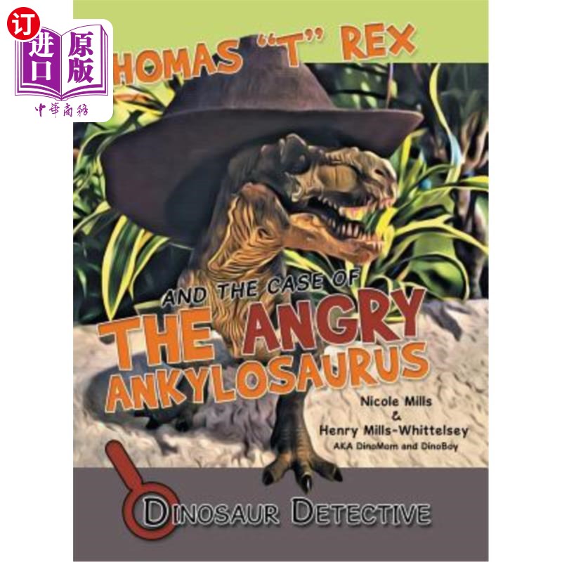 海外直订Dinosaur Detective: Thomas T Rex and the Case of the Angry Ankylosaurus 恐龙侦探:托马斯霸王龙与愤怒的强龙