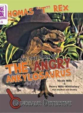 海外直订Dinosaur Detective: Thomas T Rex and the Case of the Angry Ankylosaurus 恐龙侦探：托马斯霸王龙与愤怒的强龙