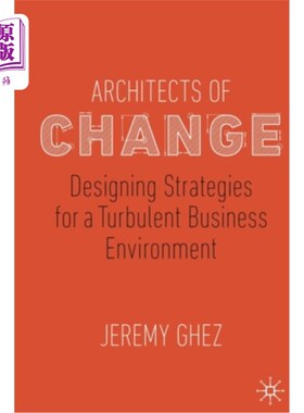 海外直订Architects of Change: Designing Strategies for a Turbulent Business Environment 变革的建筑师:为动荡的商业环