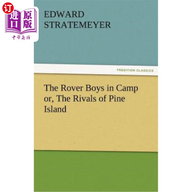 海外直订The Rover Boys in Camp Or, the Rivals of Pine Island Or营的流浪者男孩,松岛的竞争对手