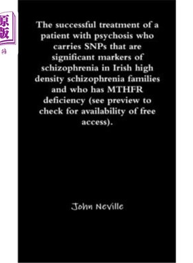 海外直订The successful treatment of a patient with psychosis who carries SNPs that are s 在爱尔兰高密度精神分裂症中