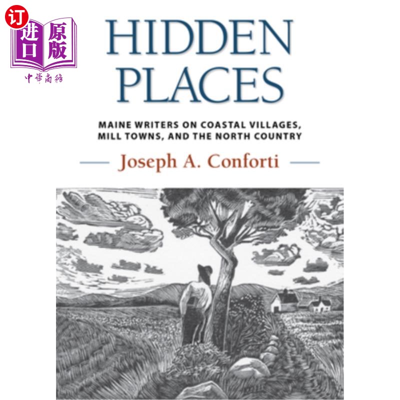 海外直订Hidden Places: Maine Writers on Coastal Villages, Mill Towns, and the North Coun 隐藏的地方:缅因州作家在沿