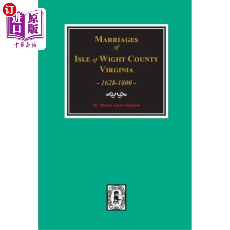 海外直订Isle of Wight County, Virginia 1628-1800, Marriages Of. 维吉尼亚州怀特岛县1628-1800年的婚姻。
