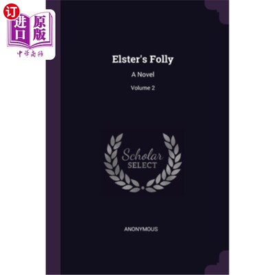 海外直订Elster's Folly: A Novel; Volume 2 厄斯特的愚蠢:一部小说卷2