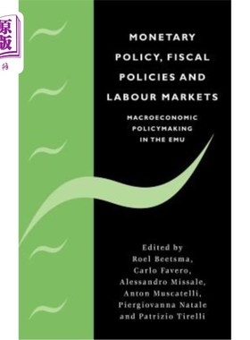 海外直订Monetary Policy, Fiscal Policies and Labour Markets: Macroeconomic Policymaking  货币政策、财政政策和劳动力
