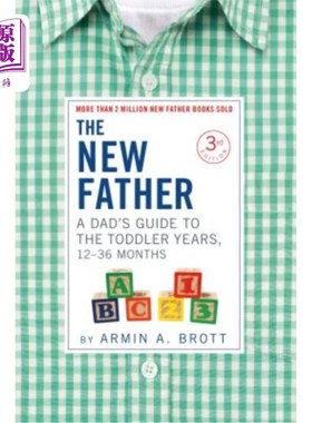 海外直订The New Father: A Dad's Guide to the Toddler Years, 12-36 Months 新父亲：12-36个月幼儿爸爸指南