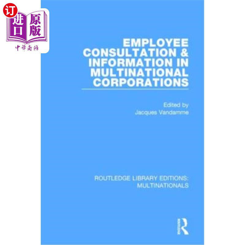 海外直订Employee Consultation and Information in Multinational Corporations 跨国公司中的员工咨询与信息