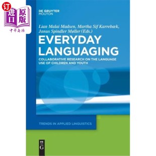 海外直订Everyday Languaging: Collaborative Research on the Language Use of Children and 日常语言:儿童和青年语言使