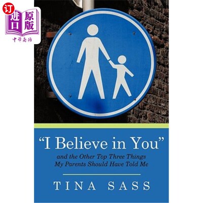 海外直订I Believe in You: And the Other Top Three Things My Parents Should Have Told Me 我相信你：还有我父母应该告