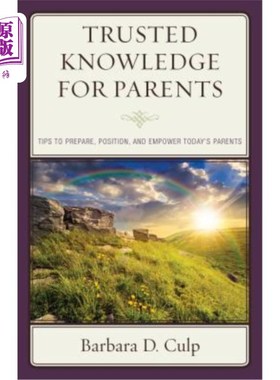 海外直订Trusted Knowledge for Parents: Tips to Prepare, Position, and Empower Today's Pa 为家长提供值得信赖的知识：